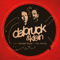 The Feeling [feat. Michael Feiner] - Dabruck & Klein & Michael Feiner & Tocadisco