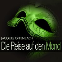 Die Reise auf den Mond: Act III - " Mein Gott, was ist mit mir geschehn (Fantasia, Caprice) " - Paul Burkhard & Hamburger Rundfunkorchester & Kurt Marschner & Mathieu Ahlersmeyer & Gerard Clair & Hans Leibelt & Жак Оффенбах