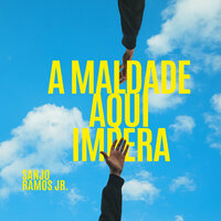 A Maldade Aqui Impera - Sanjo Ramos Jr