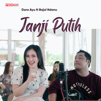 Janji Putih - Dara Ayu & Bajol Ndanu
