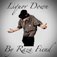 Liquor Down - Raza Fiend
