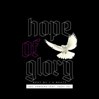 Hope of Glory - Edu Urbahno & Jehdi JXL