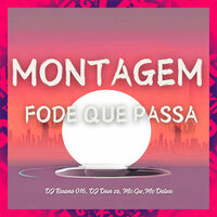 Montagem Fode Que Passa - DJ Bueno 016 & DJ Dan zs & MC Delux & MC Gw
