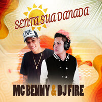Senta Sua Danada - DJ Fire & Mc Benny