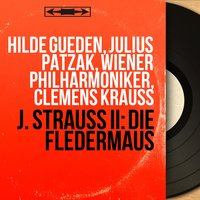 The Bat, Act II: "Ach, meine Herren und Damen, hier gibt es einen Spass!" (Orlofsky, Falke, Chor, Adele, Eisenstein) - Wiener Philharmoniker & Julius Patzak & Clemens Krauss & Sieglinde Wagner & Wilma Lipp & Wiener Staatsopernchor & Alfred Poell & Иоганн Штраус-сын