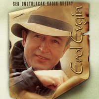 Sen Unutulacak Kadın Mısın? - Erol Evgin