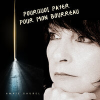POURQUOI PAYER POUR MON BOURREAU - Amrie Saurel