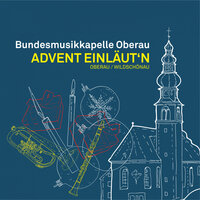 Engel singen Jubellieder - Bundesmusikkapelle Oberau & Oberauer Weisenbläser