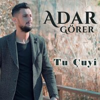 Tu Çûyî - Adar Görer