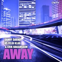 Away - Danny Darko & Felix Klar & Erik Hakansson & Yonathan Zvi