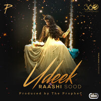 Udeek - Raashi Sood with The PropheC & The PropheC & Raashi Sood