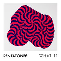 What If - Pentatones
