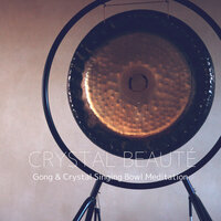 Gong & Crystal Singing Bowl Meditation - CRYSTAL BEAUTÉ