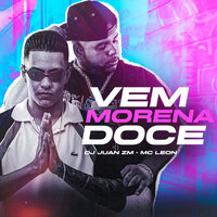 Vem Morena Doce - DJ Juan ZM & MC LEON