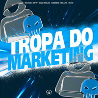 Tropa do Marketing - mc pablo da vp & Mano Tralha & MC Lukinha da VR & Love Funk & MC GH & Skillful