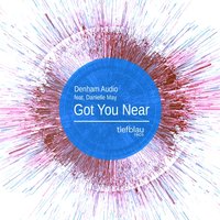 Got You Near - Denham Audio & Danielle May