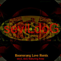 Boomerang Love - seviL doG & Anez