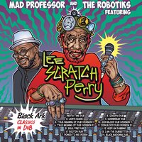 Zion Blood Dub, Pt. 1 - Lee "Scratch" Perry & Mad Professor & The Robotiks