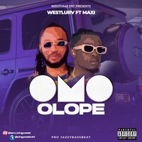 OMO OLOPE - Westlurv & MAXI