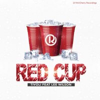 Red Cup - Tivoli & Lee Wilson