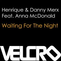 Waiting for the Night (Stonebridge Dub) - Henrique & Danny Merx feat. Anna McDonald & Stonebridge & Danny Merx, Henrique Santos, Tara McDonald & Nicole Jenkinson