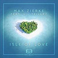 Isle of Love - Max Zierke feat. Lil Teilerz & Max Zierke & LiL Teilerz