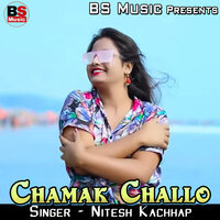 Chamak Challo - Nitesh Kachhap