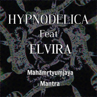 Mahamrtyumjaya Mantra - Hypnodelica & Elvira