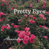 Pretty Eyes - Alexandria