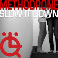 Slow It Down - Methodrone & Lifecycle