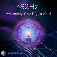 432hz Awakening Your Higher Mind - Solfeggio Frequencies Sacred
