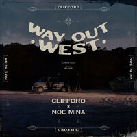 Way Out West - Clifford & Noé Mina
