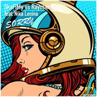 Sorry - Rayman Rave & SkaFiMy & Nika Lenina