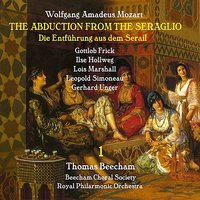 Die Entführung aus dem Serial, K 384: Act I, "Solche herglaufne Laffen" - Thomas Beecham & Leopold Simoneau & Gerhard Unger & Ilse Hollweg & Lois Marshall & Gottlib Frick & Вольфганг Амадей Моцарт