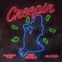 CREEPIN - Bino Rideaux & BlueBucksClan & DJ Mustard & Mustard