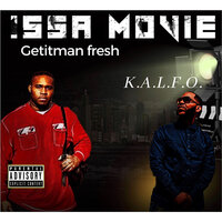 Issa Movie - GetItMan Fresh & K.A.L.F.O.