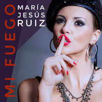Mi Fuego - María Jesús Ruiz & Marcos Rodriguez