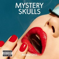 Paralyzed - Mystery Skulls
