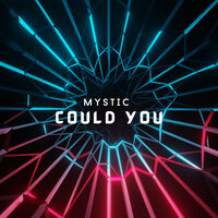 Could You - MYSTIC