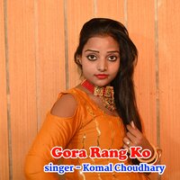 Gora Rang Ko - Komal Choudhary