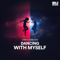 Dancing With Myself - Z3RG & Mercedes