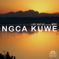 Ngca Kuwe - Lopi Native & MoE
