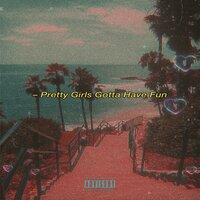 Pretty Girls Gotta Have Fun - Reeko Baby & Tank