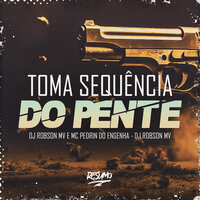 Toma Sequencia do Pente - Mc Pedrin Do Engenha & DJ ROBSON MV & Resumo Produtora