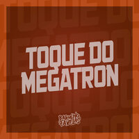 Toque do Megatron - MC MAURÍCIO & DJ Sati  Marconex