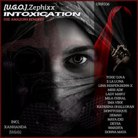Intoxication The Amazons Remixes - [U.G.O.] & Zephixx & Deysa