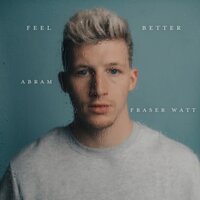 FEEL BETTER - Abram & Fraser Watt