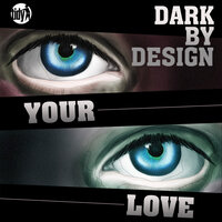 Your Love - Dark By Design & Ben Stevens & Rodi Style
