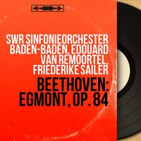Egmont, Op. 84: No. 6, Entracte IV. Poco sostenuto e risoluto - Edouard Van Remoortel & SWR Sinfonieorchester Baden-Baden & Ludwig van Beethoven