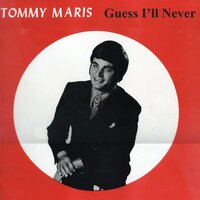 Guess I'll Never - Tommy Maris